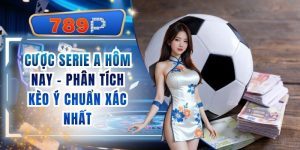 Cược Serie A Hôm Nay - Phân Tích Kèo Ý Chuẩn Tại 789P