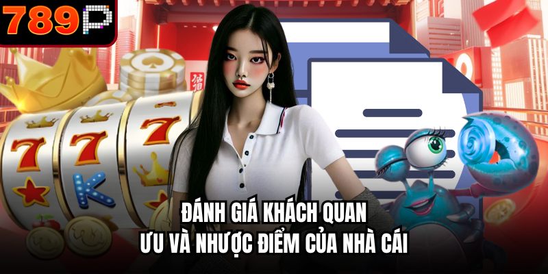 Đánh giá khách quan ưu và nhược điểm của nhà cái 