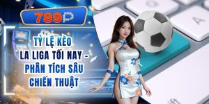 Tỷ Lệ Kèo La Liga Tối Nay - Phân Tích Sâu Từ 789P