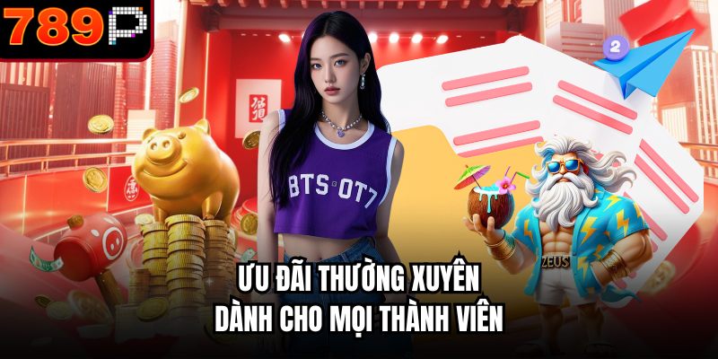 Ưu đãi thường xuyên dành cho mọi thành viên